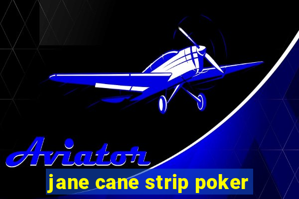 jane cane strip poker